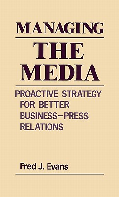 【预售】Managing the Media: Proactive Strategy for Better