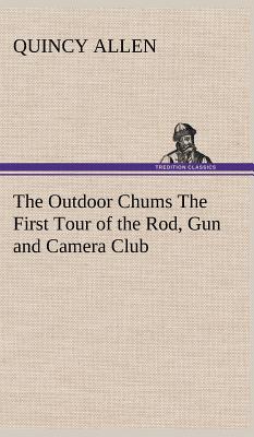 【预售】The Outdoor Chums the First Tour of the Rod, Gun and